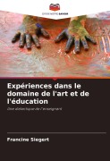 Cover-Bild zum Titel 'Expériences dans le domaine de l'art et de l'éducation' von 'Francine Siegert'