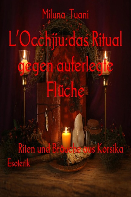 L'Occhjiu:das Ritual gegen auferlegte Flüche - Miluna Tuani