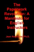 The Paperwork Revolution: A Manifesto for English Instructors - Jean Reynolds