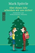 Cover-Bild zum Titel 'Aber dieses Jahr schenken wir uns nichts!' von 'Mark Spörrle'
