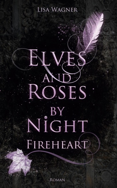 Elves and Roses by Night: Fireheart - Lisa Wagner