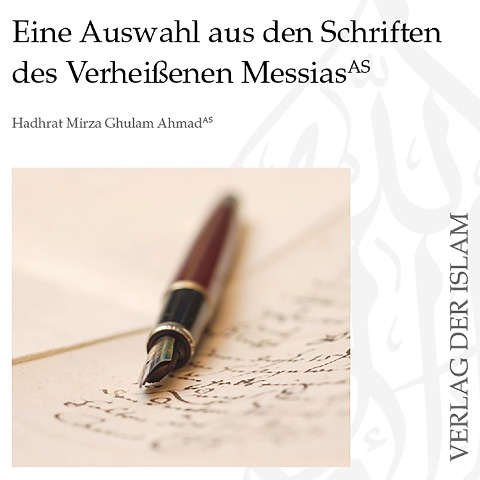 Eine Auswahl aus den Schriften des Verheißenen Messias | Hadhrat Mirza Ghulam Ahmad - Hadhrat Mirza Ghulam Ahmad
