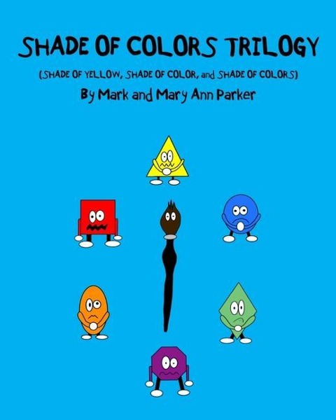 Shade of Colors Trilogy: (SHADE OF YELLOW, SHADE OF COLOR, and SHADE OF COLORS) - Mary Ann Parker