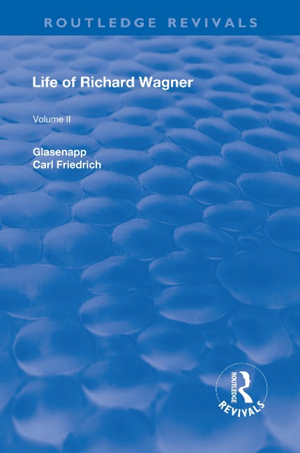 Revival: Life of Richard Wagner Vol. II (1902) - Carl Friedrich Glasenapp