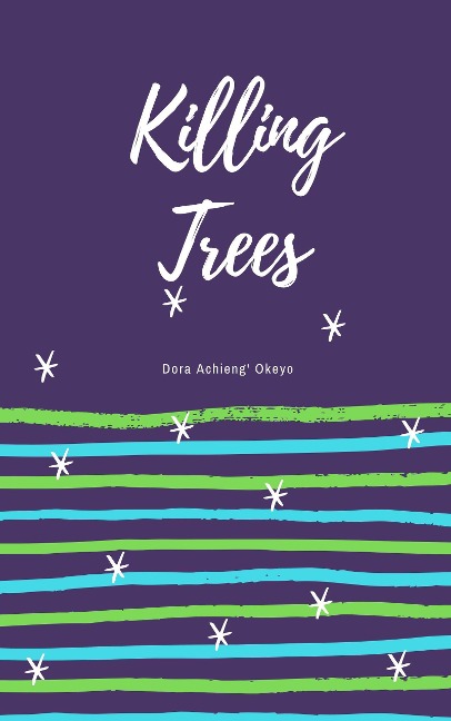 Killing Trees - Dora Okeyo