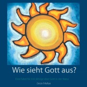 Cover-Bild zum Titel 'Wie sieht Gott aus?' von 'Christin P. Wolfram'