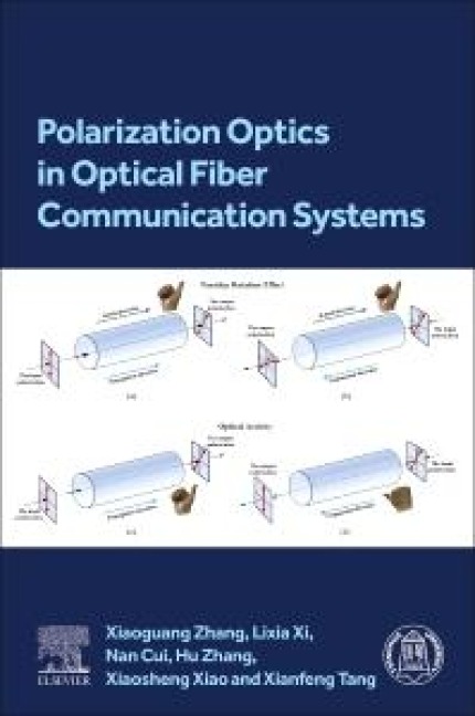 Polarization Optics in Optical Fiber Communication Systems - Xiaoguang Zhang, Nan Cui, Lixia Xi, Hu Zhang, Xiaosheng Xiao