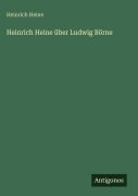 Cover-Bild zum Titel 'Heinrich Heine über Ludwig Börne' von 'Heinrich Heine'