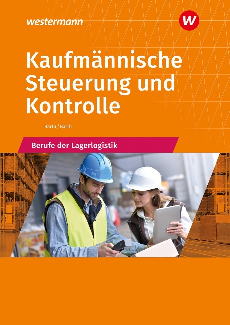 Kaufmännische Steuerung und Kontrolle. Berufe der Lagerlogistik: Schulbuch - Volker Barth, Dominik Barth