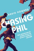 Cover-Bild zum Titel 'Chasing Phil' von 'David Howard'
