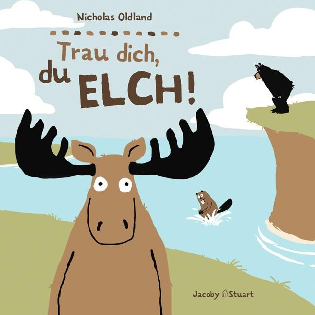 Trau dich, du Elch! - Nicholas Oldland