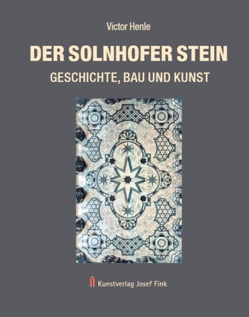 Der Solnhofer Stein - Geschichte, Bau und Kunst - Victor Henle