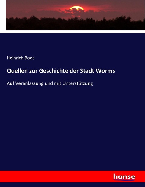 Quellen zur Geschichte der Stadt Worms - Heinrich Boos