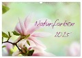 Naturfarben (Wandkalender 2025 DIN A3 quer), CALVENDO Monatskalender - Nailia Schwarz