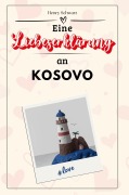 Cover-Bild zum Titel 'Eine Liebeserklärung an Kosovo' von 'Henry Schwarz'