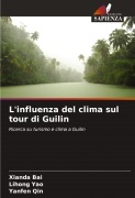 Cover-Bild zum Titel 'L'influenza del clima sul tour di Guilin' von 'Xianda Bai, Lihong Yao, Yanfen Qin'