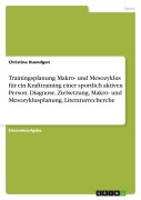 Cover-Bild zum Titel 'Trainingsplanung Makro- und Mesozyklus für ein Krafttraining einer sportlich aktiven Person. Diagnose, Zielsetzung, Makro- und Mesozyklusplanung, Literaturrecherche' von 'Christina Huendgen'