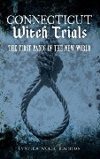 Cover-Bild zum Titel 'Connecticut Witch Trials: The First Panic in the New World' von 'Cynthia Wolfe Boynton'
