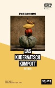 Cover-Bild zum Titel 'Das Kudernatsch Kompott' von 'André Kudernatsch'