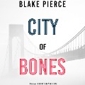 City of Bones (An Ava Gold Mystery¿Book 3) - Blake Pierce