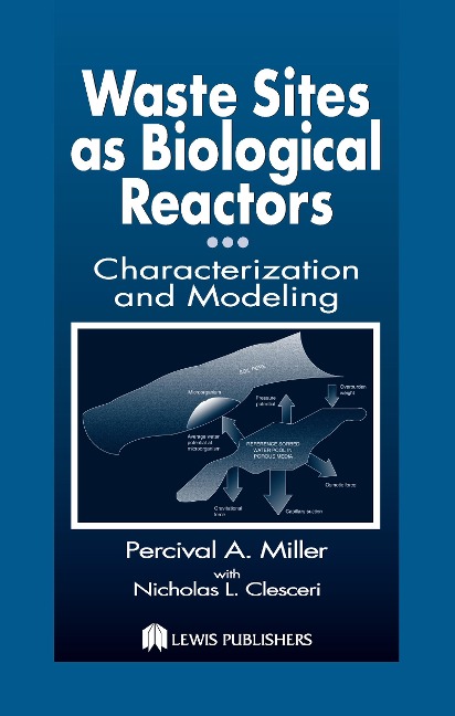 Waste Sites as Biological Reactors - Percival A Miller, Nicholas L Clesceri