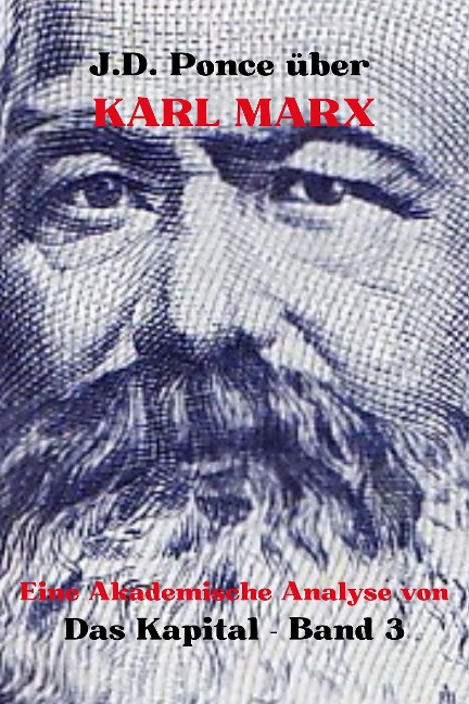 J.D. Ponce über Karl Marx: Eine Akademische Analyse von Das Kapital - Band 3 - J. D. Ponce