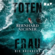 Cover-Bild zum Titel 'Totenfrau. Die Rückkehr' von 'Bernhard Aichner'