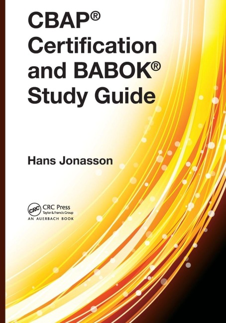 CBAP® Certification and BABOK® Study Guide - Hans Jonasson