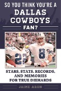 Cover-Bild zum Titel 'So You Think You're a Dallas Cowboys Fan?' von 'Jaime Aron'