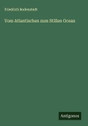 Vom Atlantischen zum Stillen Ocean - Friedrich Bodenstedt
