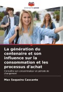 Cover-Bild zum Titel 'La génération du centenaire et son influence sur la consommation et les processus d'achat' von 'Max Sequeira Cascante'