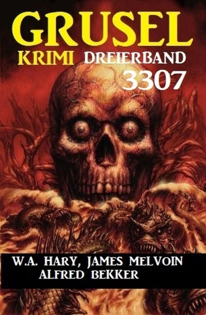 Gruselkrimi Dreierband 3307 - W. A. Hary, James Melvoin, Alfred Bekker