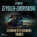 Cz¿owiek o c¿tkowanej twarzy - Zygmunt Zeydler-Zborowski