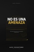 Cover-Bild zum Titel 'No es una amenaza' von 'Alex Crisostomo'