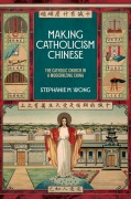 Cover-Bild zum Titel 'Making Catholicism Chinese' von 'Stephanie M Wong'