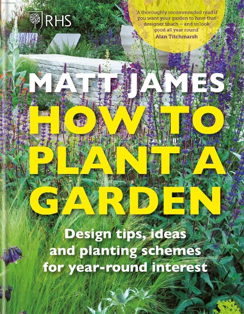 RHS How to Plant a Garden - Matt James, Royal Horticultural Society