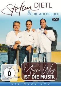 Unser Weg ist die Musik - Stefanl & Die Aufdreher Dietl