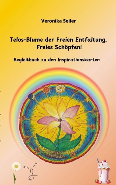 Telos-Blume der Freien Entfaltung. Freies Schöpfen - Veronika Seiler