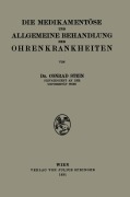 Cover-Bild zum Titel 'Die Medikamentöse und Allgemeine Behandlung der Ohrenkrankheiten' von 'Conrad Stein'