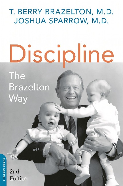 Discipline: The Brazelton Way, Second Edition - T Berry Brazelton, Joshua Sparrow