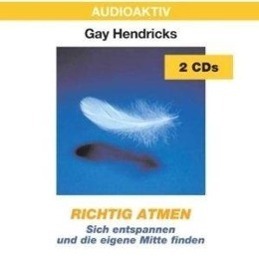 Richtig Atmen. 2 CDs - Gay Hendricks