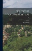 Cover-Bild zum Titel 'Deutsche handwerkslieder' von 'Oskar Schade'