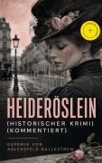 Cover-Bild zum Titel 'Heideröslein (Historischer Krimi) (Kommentiert)' von 'Eufemia Von Adlersfeld-Ballestrem'
