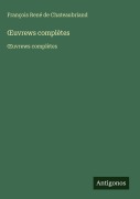 Cover-Bild zum Titel '¿uvrews complètes' von 'François René de Chateaubriand'