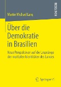 Über die Demokratie in Brasilien - Martin Michael Lang