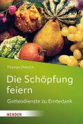 Cover-Bild zum Titel 'Die Schöpfung feiern' von 'Thomas Dietrich'