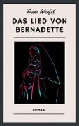 Franz Werfel: Das Lied von Bernadette - Franz Werfel