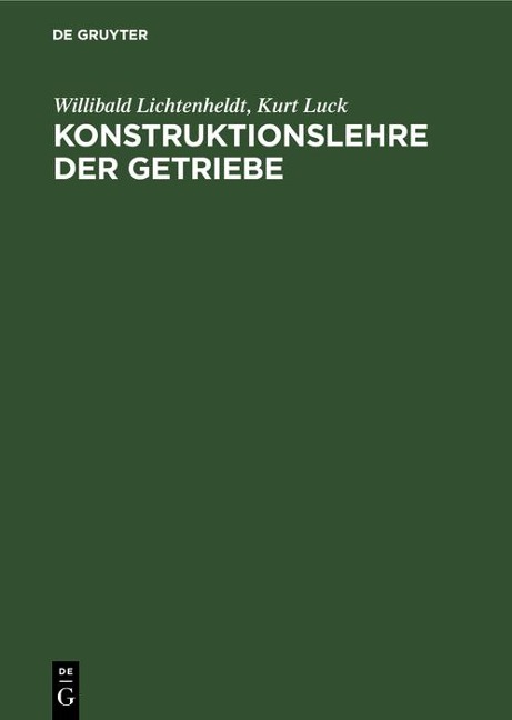 Konstruktionslehre der Getriebe - Willibald Lichtenheldt, Kurt Luck