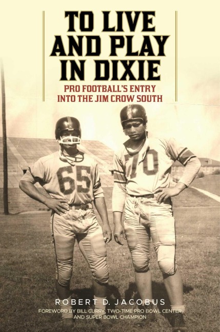 To Live and Play in Dixie - Robert D Jacobus