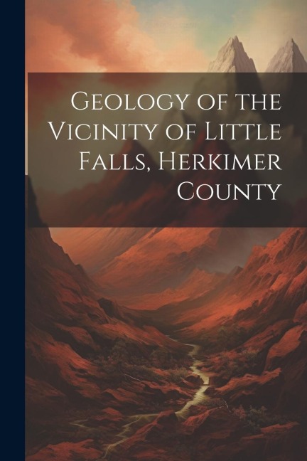 Geology of the Vicinity of Little Falls, Herkimer County - Anonymous